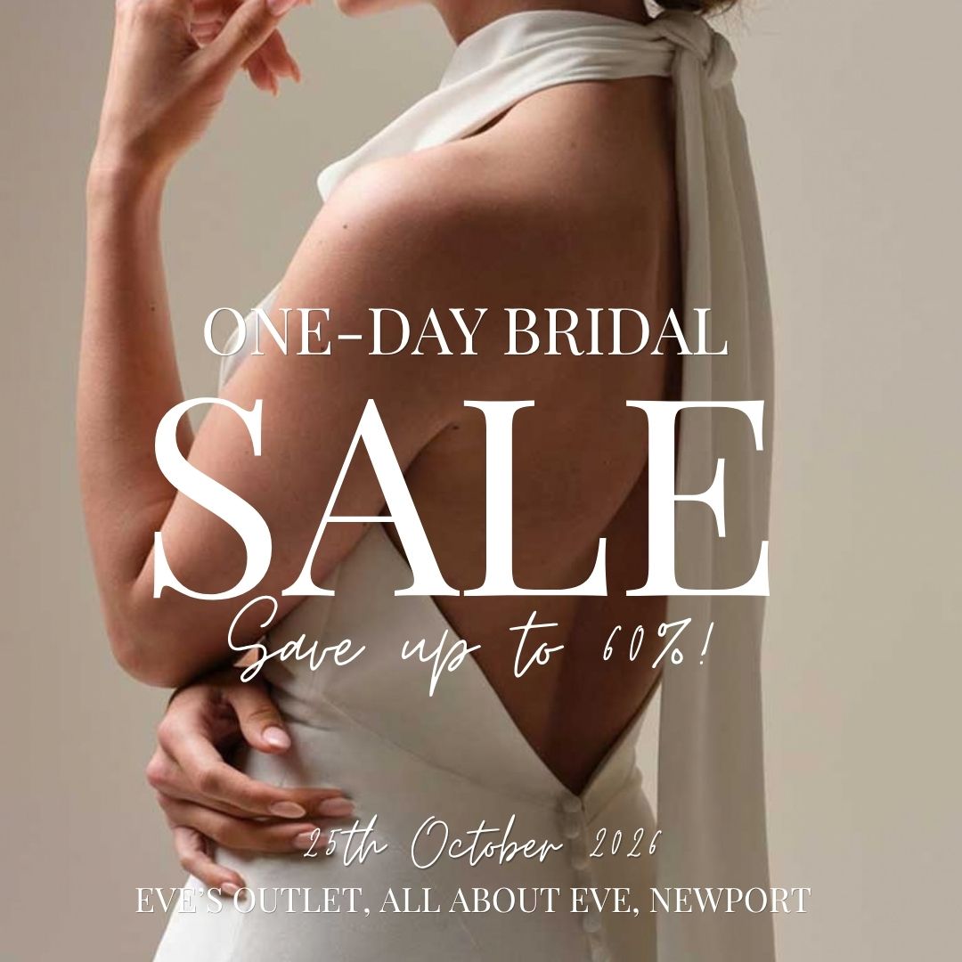 ONE-DAY BRIDAL SALE Sunday 25th October - Eve’s Outlet, NEWPORT