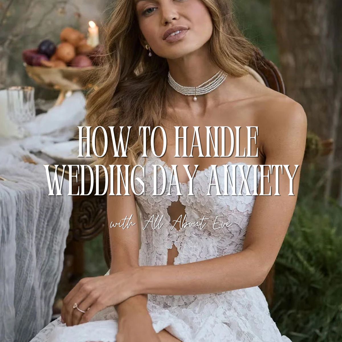 How to Handle Wedding Day Anxiety