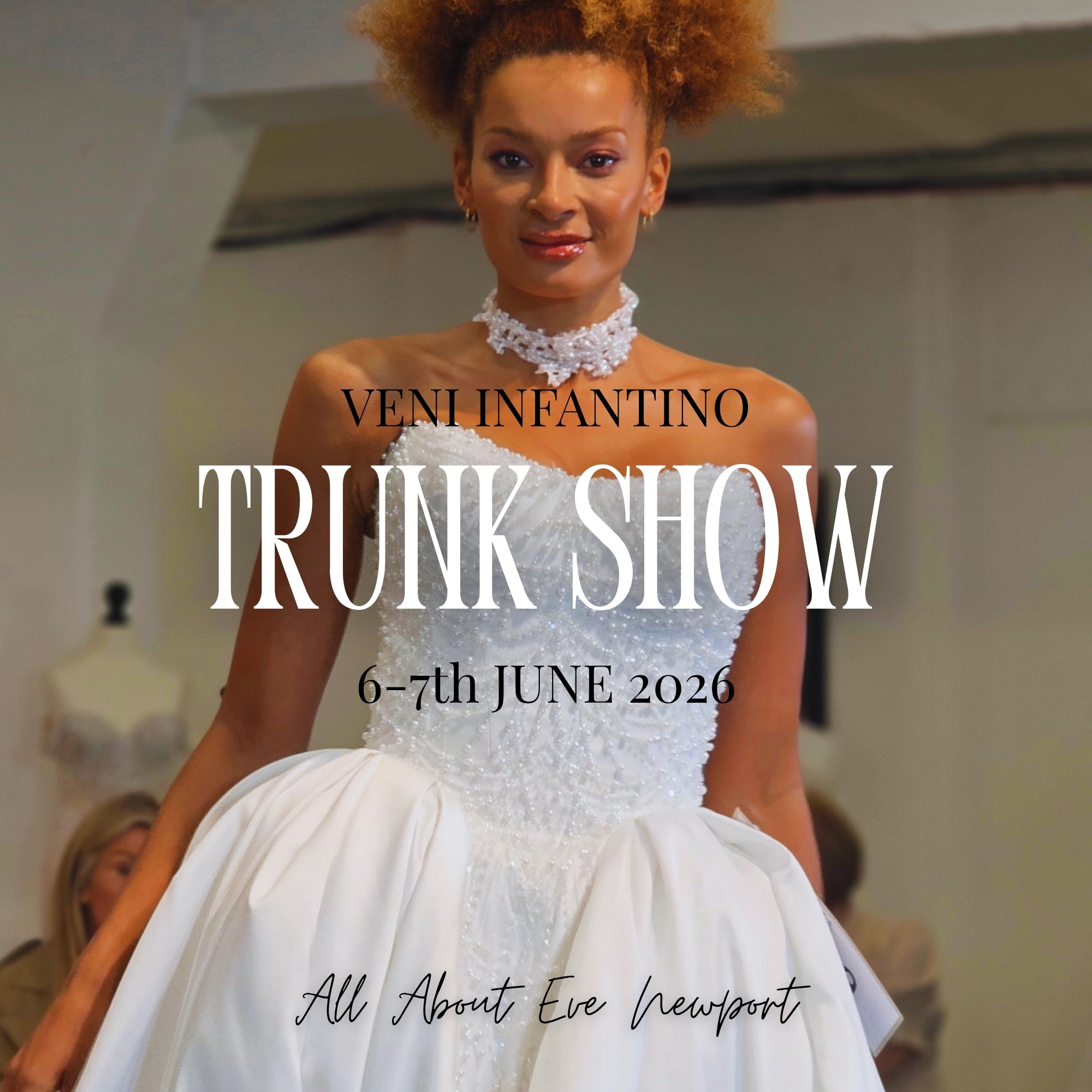 Veni Infantino Bridal Event at All About Eve Newport - 6th and 7th June